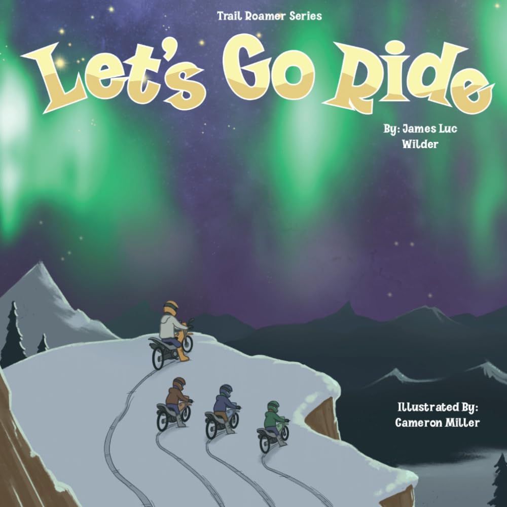 Let’s Go Ride - Trail Roamer Series book cover by James Luc Wilder, illustrated by Cameron Miller